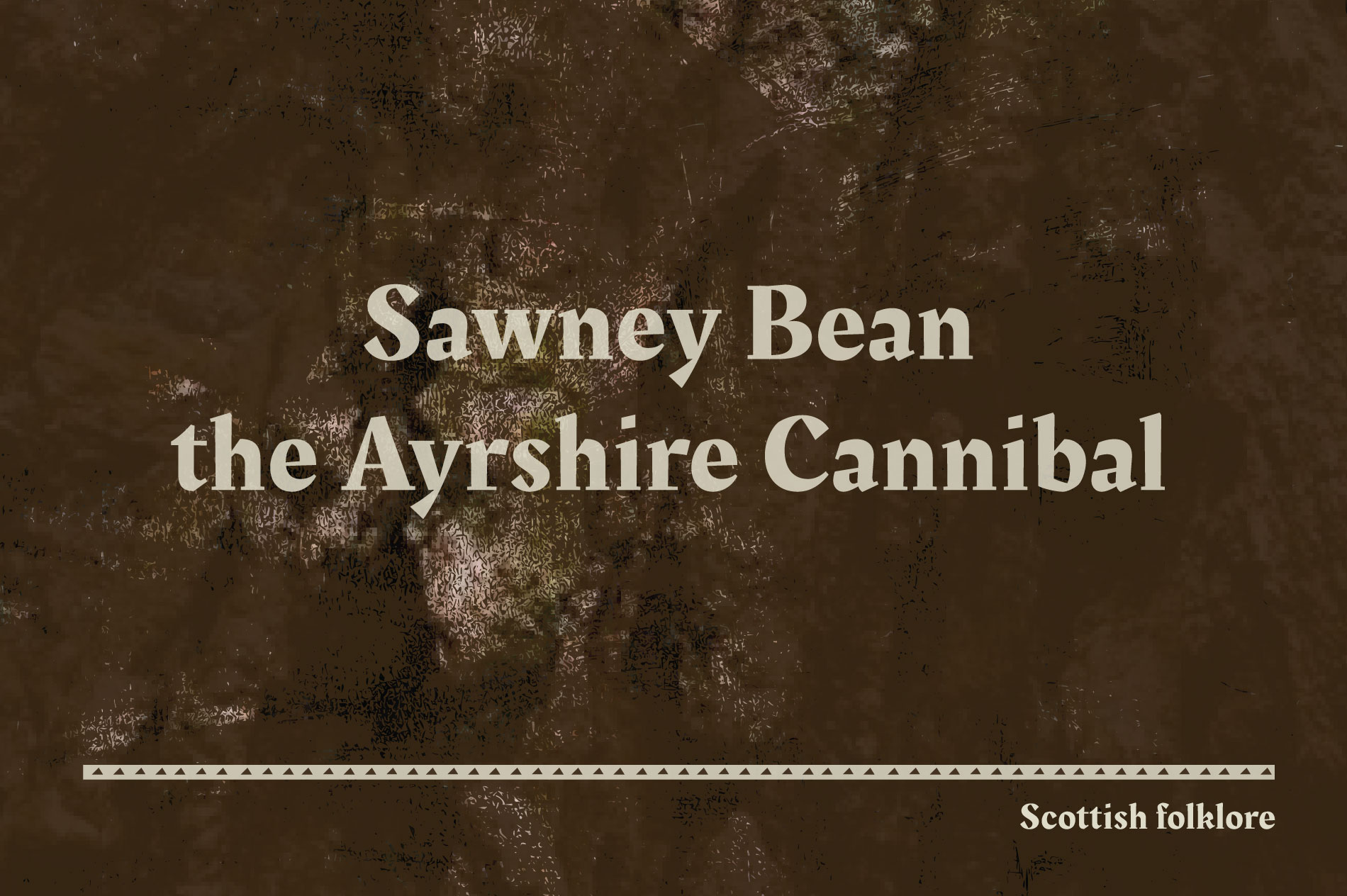 Sawney Bean the Ayrshire Cannibal
