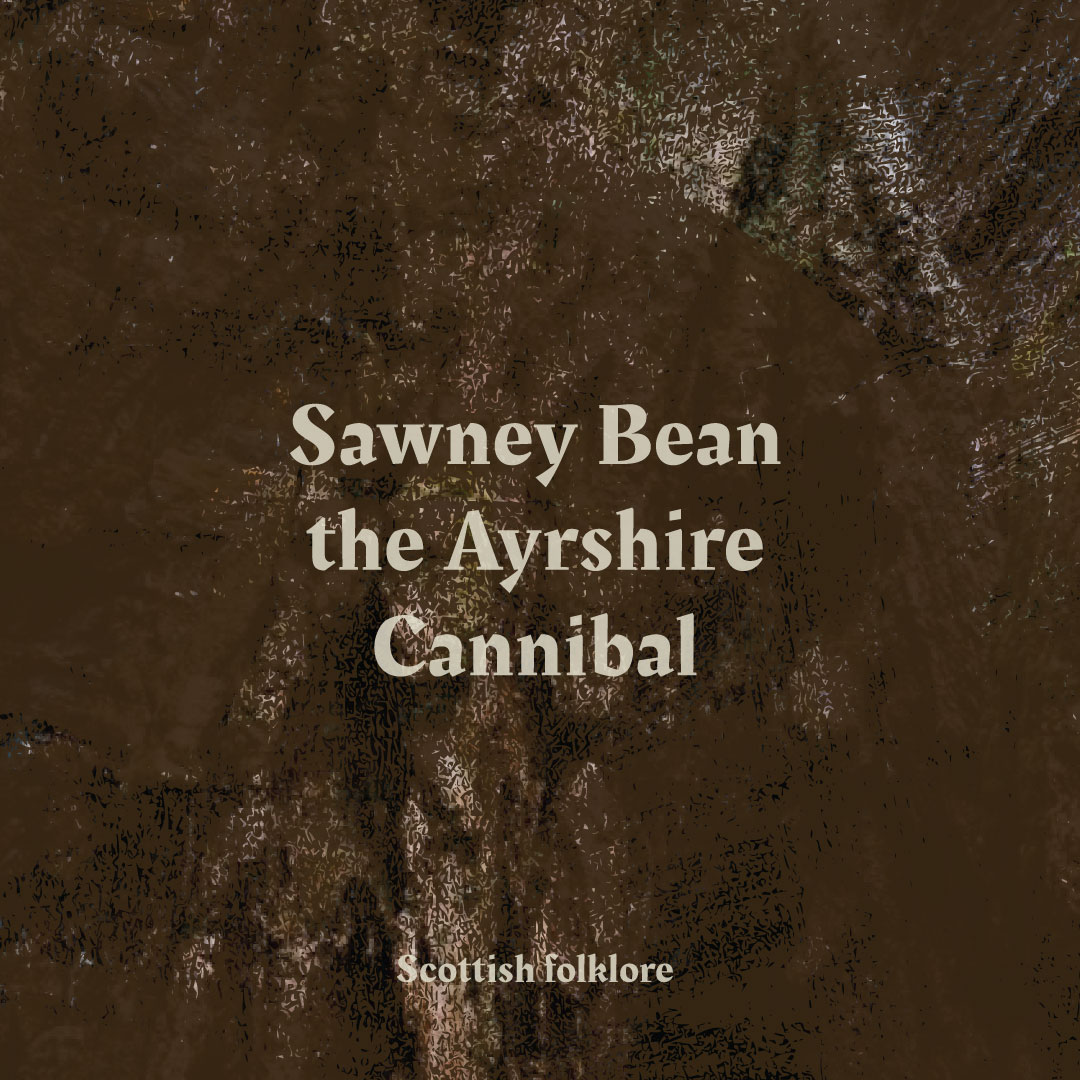 Sawney Bean the Ayrshire Cannibal