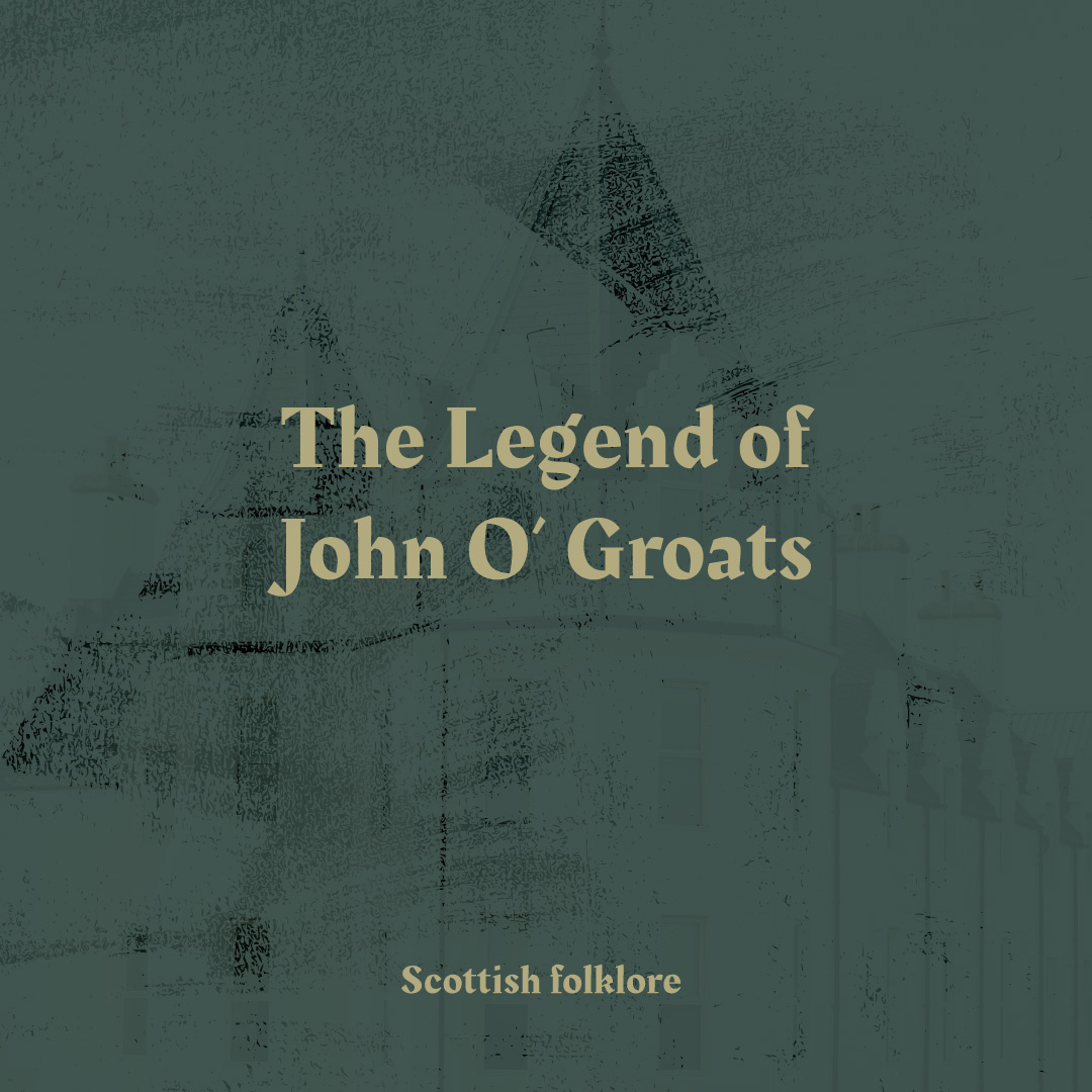 The Legend of John O’ Groats